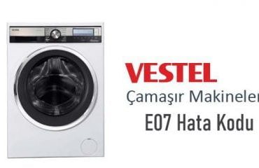 Vestel Çamaşır Makinesi E07 Hata Kodu
